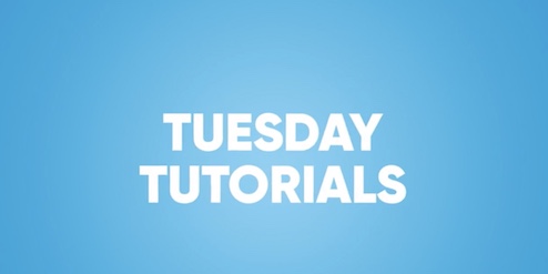 Introducing Tuesday Tutorials